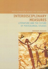 cover of the book Interdisciplinary Measures: Literature and the Future of Postcolonial Studies (Liverpool University Press - Postcolonialism Across Disciplines)