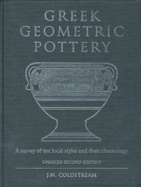 cover of the book Greek Geometric Pottery: A Survey of Ten Local Styles and Their Chronology. Revised Second Edition