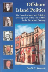 cover of the book Offshore island politics. the constitutional and political development of the Isle of Man in the twentieth century. David G. Kermode