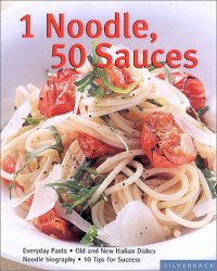 cover of the book 1 Noodle - 50 Sauces: Everyday Pasta (Quick & Easy)