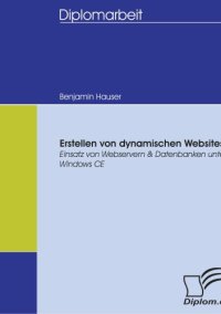 cover of the book Erstellen von dynamischen Websites: Einsatz von Webservern & Datenbanken unter Windows CE