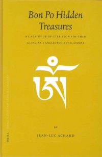 cover of the book Bon Po Hidden Treasures: A Catalogue of Gter Ston Bde Chen Gling Pa's Collected Revelations (Brill's Tibetan Studies Library, V. 6)