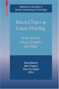 cover of the book Selected Topics in Cancer Modeling: Genesis, Evolution, Immune Competition, and Therapy