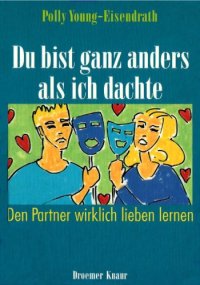 cover of the book Du bist ganz anders, als ich dachte. Den Partner wirklich lieben lernen