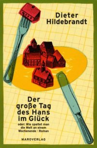 cover of the book Der große Tag des Hans im Glück, oder: Wie spaltet man die Welt an einem Wochenende?