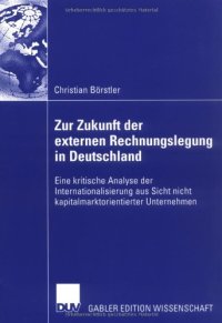 cover of the book Zur Zukunft der externen Rechnungslegung in Deutschland. Eine kritische Analyse der Internationalisierung aus Sicht nicht kapitalmarktorientierter Unternehmen