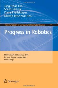 cover of the book Progress in Robotics: FIRA RoboWorld Congress 2009, Incheon, Korea, August 16-20, 2009. Proceedings (Communications in Computer and Information Science)