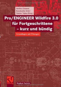 cover of the book Pro ENGINEER Wildfire 3.0 für Fortgeschrittene - kurz und bündig