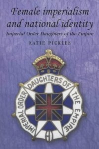 cover of the book Female Imperialism and National Identity: Imperial Order Daughters of the Empire