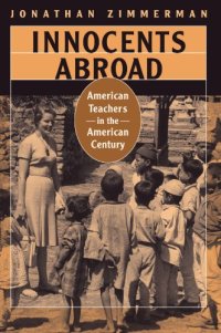 cover of the book Innocents Abroad: American Teachers in the American Century