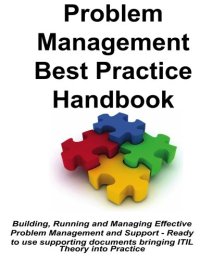 cover of the book Problem Management Best Practice Handbook: Building, Running and Managing Effective Problem Management and Support - Ready to use supporting documents bringing ITIL Theory into Practice