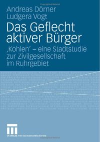 cover of the book Das Geflecht aktiver Bürger: ,Kohlen’ – eine Stadtstudie zur Zivilgesellschaft im Ruhrgebiet