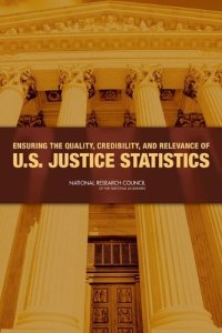 cover of the book Ensuring the Quality, Credibility, and Relevance of U.S. Justice Statistics