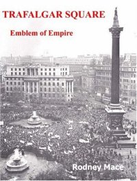 cover of the book Trafalgar Square: Emblem of Empire