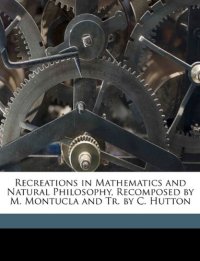 cover of the book Recreations in mathematics and natural philosophy