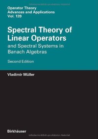 cover of the book Spectral Theory of Linear Operators: And Spectral Systems in Banach Algebras