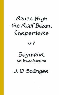 cover of the book Raise High the Roof Beam, Carpenters and Seymour