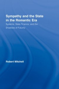 cover of the book Sympathy and the State in the Romantic Era: Systems, State Finance, and the Shadows of Futurity (Routledge Studies in Romanticism)