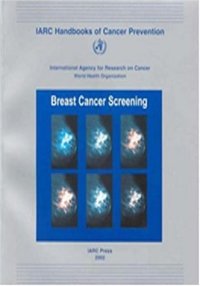 cover of the book Iarc Handbooks of Cancer Prevention: Handbook 7 Breast Cancer Screening (v. 7)