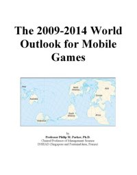 cover of the book The 2009-2014 World Outlook for Mobile Games