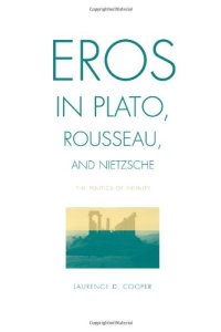 cover of the book Eros in Plato, Rousseau, and Nietzsche: The Politics of Infinity