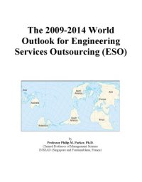 cover of the book The 2009-2014 World Outlook for Engineering Services Outsourcing (Eso)