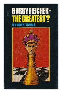 cover of the book Bobby Fischer--The Greatest?