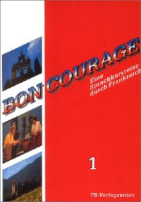 cover of the book Bon Courage, Bd.1, Begleitbuch zur Fernsehsendung. Folge 1-13