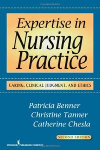 cover of the book Expertise in Nursing Practice: Caring, Clinical Judgment, and Ethics, Second Edition