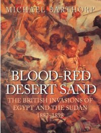 cover of the book Blood-red Desert Sand: The British Invasions of Egypt and the Sudan 1882-98