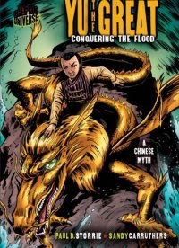 cover of the book Graphic Myths and Legends: Yu the Great: Conquering the Flood: a Chinese Legend (Graphic Universe)