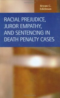 cover of the book Racial Prejudice, Juror Empathy, and Sentencing in Death Penalty Cases (Criminal Justice: Recent Scholarship)