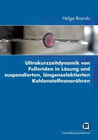 cover of the book Ultrakurzzeitdynamik von Fulleriden in Lösung und suspendierten, längenselektierten Kohlenstoffnanoröhren  GERMAN 