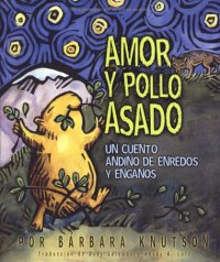 cover of the book Amor Y Pollo Asado: Un Cuente De Estafadores De Enredos Y Enganos