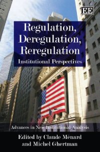 cover of the book Regulation, Deregulation and Reregulation: Institutional Perspectives (Advances in New Institutional Analysis Series)