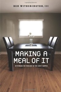 cover of the book Making a Meal of It: Rethinking the Theology of the Lord's Supper