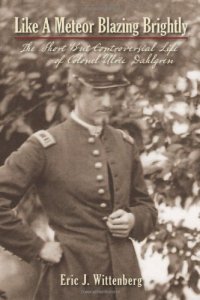 cover of the book Like a Meteor Blazing Brightly: The Short but Controversial Life of Colonel Ulric Dahlgren