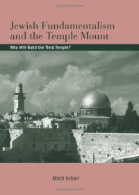 cover of the book Jewish Fundamentalism and the Temple Mount: Who Will Build the Third Temple? (S U N Y Series in Israeli Studies)