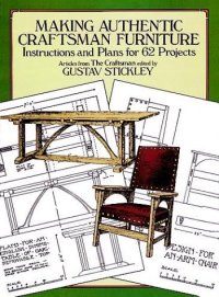 cover of the book Making Authentic Craftsman Furniture: Instructions and Plans for 62 Projects