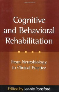 cover of the book Cognitive and Behavioral Rehabilitation: From Neurobiology to Clinical Practice (The Science and Practice of Neuropsychology)