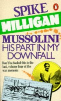 cover of the book Mussolini: His Part in My Downfall