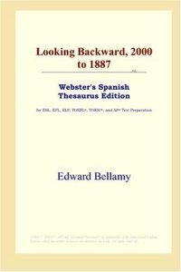 cover of the book Looking Backward, 2000 to 1887 (Webster's Spanish Thesaurus Edition)