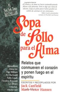 cover of the book Sopa de pollo para el alma: relatos que conmueven el corazón y ponen fuego en el espíritu