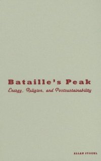 cover of the book Bataille's Peak: Energy, Religion, and Postsustainability