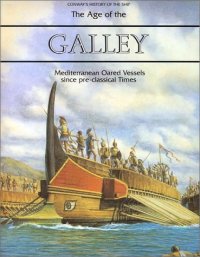 cover of the book The Age of the Galley: Mediterranean Oared Vessels Since Pre-Classical Times (Conway's History of the Ship)