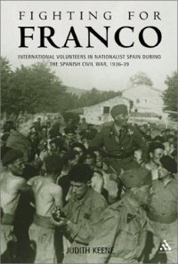 cover of the book Fighting for Franco: International Volunteers in Nationalist Spain During the Spanish Civil War