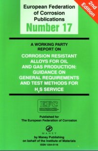 cover of the book Corrosion Resistant Alloys for Oil and Gas Production: Guidance on General Requirements and Test Methods for H2S Service, 2nd Revised Edition