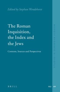 cover of the book The Roman Inquisition, the Index and the Jews: Contexts, Sources and Perspectives (Studies in European Judaism)