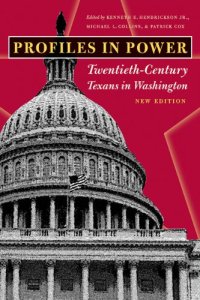 cover of the book Profiles in Power: Twentieth-Century Texans in Washington, New Edition (Focus on American History Series)