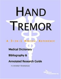 cover of the book Hand Tremor: A Medical Dictionary, Bibliography, And Annotated Research Guide To Internet References